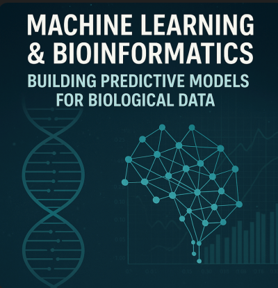 Machine Learning & Bioinformatics:  Building Predictive Models for Biological Data